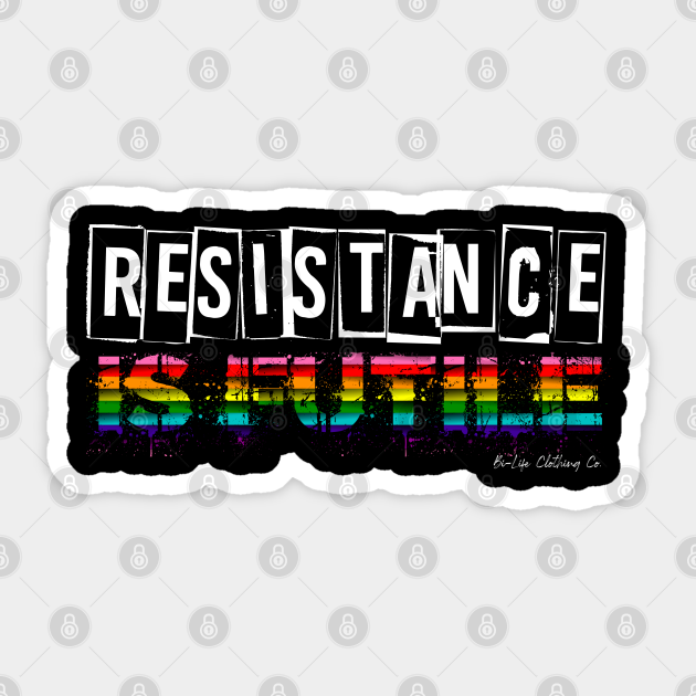 Resistance Is Futile Lgbtq Sticker Teepublic 